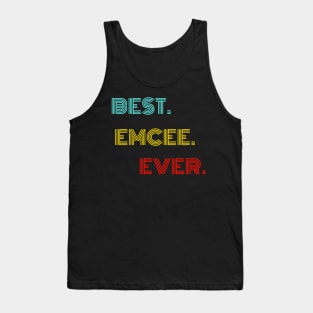 Best Emcee Ever - Nice Birthday Gift Idea Tank Top